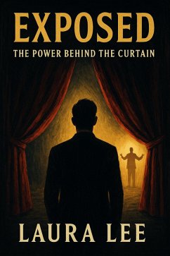 Exposed: The Power Behind the Curtain (eBook, ePUB) Cover Exposed: The Power Behind the Curtain (eBook, ePUB)