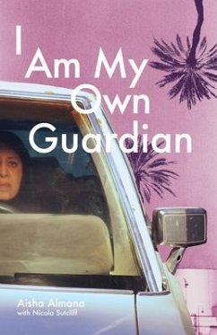 I Am My Own Guardian (eBook, ePUB) - Almana, Aisha; Sutcliff, Nicola