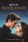 LOVE IN MASQUERADE (eBook, ePUB) LOVE IN MASQUERADE (eBook, ePUB)