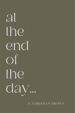 at the end of the day (eBook, ePUB) - Brown, P. Chrisman