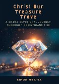 Christ Our Treasure Trove: A 30-Day Devotional Journey Through 1 Corinthians 1-30 (Grace And Truth Devotionals, #1) (eBook, ePUB)