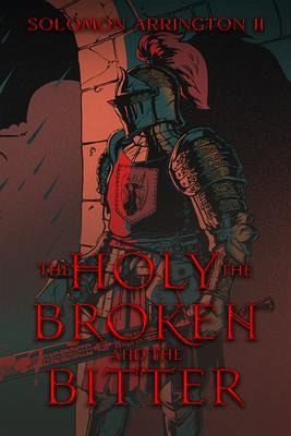 The Holy, The Broken, And The Bitter (eBook, ePUB) The Holy, The Broken, And The Bitter (eBook, ePUB)