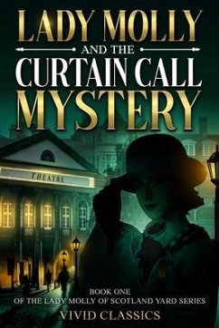 Lady Molly and the Curtain Call Mystery (eBook, ePUB) - Vivid Classics Lady Molly and the Curtain Call Mystery (eBook, ePUB) - Vivid Classics