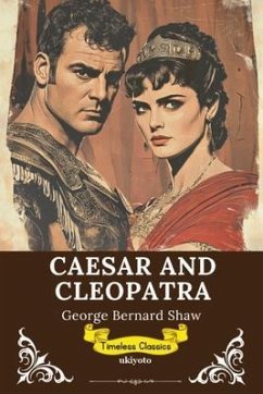 Caesar and Cleopatra   Timeless Classics (eBook, ePUB) - George Bernard Shaw