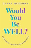 Would You Be Well? (eBook, ePUB)