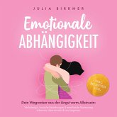Emotionale Abhängigkeit - Dein Wegweiser aus der Angst vorm Alleinsein: Verlustangst, toxische Beziehungen & emotionale Erpressung erkennen, überwinden & neu beginnen - inkl. Selbsttest uvm. (MP3-Download)