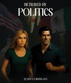 Betrayed By Politics (eBook, ePUB)