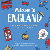 Welcome to England: Englische Kurzgeschichten für die 5. Klasse – Englisch lernen mit spannenden Abenteuern & kniffligen Rätseln in London - inkl. Audios, Vokabeln, Grammatik & Übungen zum Mitmachen (MP3-Download)