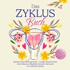 Das Zyklus Buch: Zyklisch leben leicht gemacht – weniger Beschwerden, mehr Balance, Selbstliebe & innere Harmonie im weiblichen Zyklus – inkl. Workbook, Tracker, 4-Wochen-Plan, Rezepten uvm. (MP3-Download)