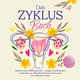 Das Zyklus Buch: Zyklisch leben leicht gemacht – weniger Beschwerden, mehr Balance, Selbstliebe & innere Harmonie im weiblichen Zyklus – inkl. Workbook, Tracker, 4-Wochen-Plan, Rezepten uvm. (MP3-Download)