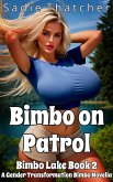 Bimbo on Patrol: A Gender Transformation Bimbo Novella (Bimbo Lake, #2) (eBook, ePUB)