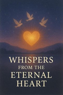 Whispers from the Eternal Heart (eBook, ePUB) Cover Whispers from the Eternal Heart (eBook, ePUB)