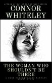The Woman Who Shouldn't Be There: A Dark Contemporary Fantasy Short Story (Hell's Place Contemporary Fantasy Stories) (eBook, ePUB)