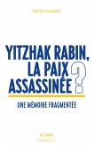 Yitzhak Rabin, la paix assassinée ? (eBook, ePUB) Yitzhak Rabin, la paix assassinée ? (eBook, ePUB)