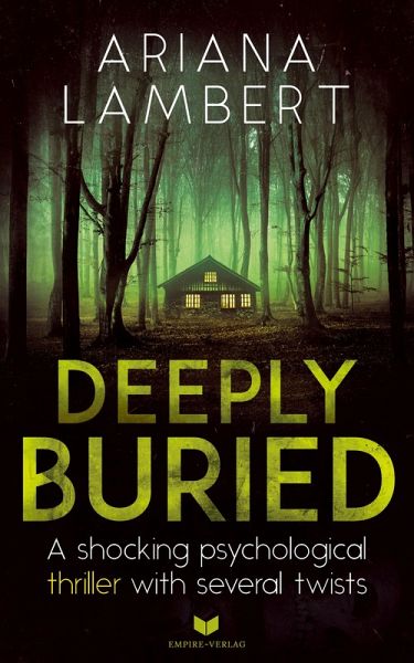 Deeply Buried: A shocking psychological thriller with several twists (English Edition) (eBook, ePUB)
