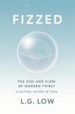 Fizzed:The Rise and Flow of Modern Thirst (Philosophy and Culture, #68) (eBook, ePUB)