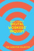 Notes Toward a Digital Workers' Inquiry (eBook, ePUB) Notes Toward a Digital Workers' Inquiry (eBook, ePUB)