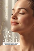 Face Yoga Secrets: The Ultimate Guide to Natural Beauty and Youthful Glow (eBook, ePUB)