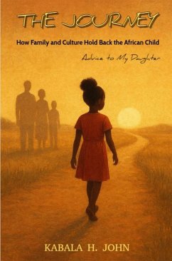 The Journey: How Family and Culture Hold Back the African Child (eBook, ePUB) Cover The Journey: How Family and Culture Hold Back the African Child (eBook, ePUB)