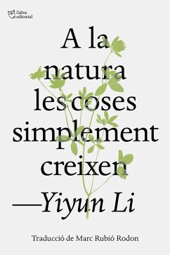 A la natura les coses simplement creixen (eBook, ePUB) - Li, Yiyun