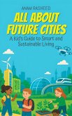 All About Future Cities: A Kid's Guide to Smart and Sustainable Living (Chapter Books For Kids, #7) (eBook, ePUB)