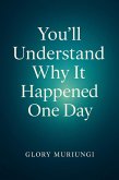 You will understand why it happened one day (eBook, ePUB) You will understand why it happened one day (eBook, ePUB)