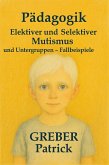 Pädagogik - Elektiver / Selektiver Mutismus (eBook, ePUB) Pädagogik - Elektiver / Selektiver Mutismus (eBook, ePUB)