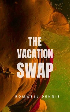 The Vacation Swap (eBook, ePUB) - Dennis, Romwell The Vacation Swap (eBook, ePUB) - Dennis, Romwell