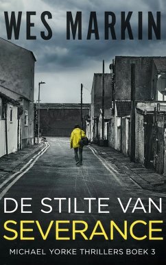 De Stilte Van Severance (Michael Yorke Thrillers, #3) (eBook, ePUB) - Markin, Wes