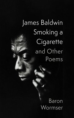 Cover James Baldwin Smoking a Cigarette and Other Poems (eBook, ePUB)