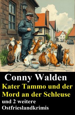 Cover Kater Tammo und der Mord an der Schleuse und 2 weitere Ostfrieslandkrimis (eBook, ePUB)