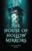 The House of Hollow Mirrors (eBook, ePUB) The House of Hollow Mirrors (eBook, ePUB)