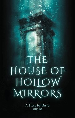 The House of Hollow Mirrors (eBook, ePUB) - Alkula, Marjo