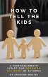 How to Tell the Kids: A Compassionate... - Bild 1