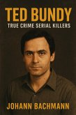 Ted Bundy (True Crime Serial Killers) (eBook, ePUB)