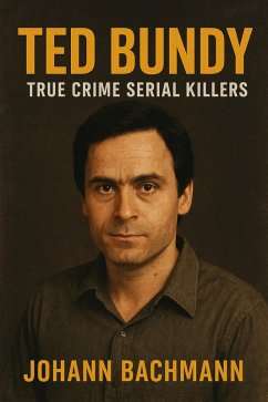 Cover Ted Bundy (True Crime Serial Killers) (eBook, ePUB)