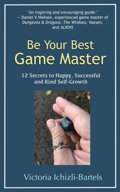 Be Your Best Game Master (eBook, ePUB) - Ichizli-Bartels, Victoria