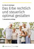 Das Erbe rechtlich und steuerlich optimal gestalten (eBook, ePUB) Das Erbe rechtlich und steuerlich optimal gestalten (eBook, ePUB)