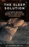 The Sleep Solution: A Science-Backed Guide to Overcoming Insomnia and Waking Up Refreshed (eBook, ePUB) The Sleep Solution: A Science-Backed Guide to Overcoming Insomnia and Waking Up Refreshed (eBook, ePUB)