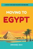 Moving to Egypt: A Step-by-Step Guide for Expats and Dreamers (eBook, ePUB)