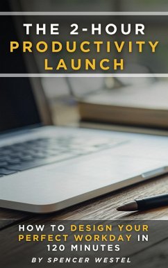 Cover The 2-Hour Productivity Launch: How to Design Your Perfect Workday in 120 Minutes (eBook, ePUB)