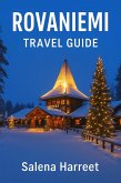 Rovaniemi Travel Guide: Gateway to the Arctic Circle (eBook, ePUB)