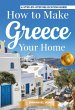 How to Make Greece Your Home: A... - Bild 1