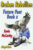 Broken Rebellion (Future Past, #2) (eBook, ePUB)