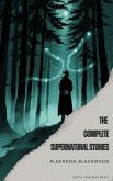 Algernon Blackwood: The Complete Supernatural Stories (eBook, ePUB)