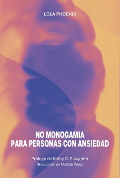 No monogamia para personas con ansiedad (eBook, ePUB) - Phoenix, Lola