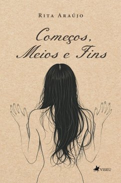 Começos, Meios e Fins (eBook, ePUB) - Araújo, Rita
