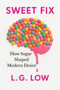 Cover Sweet Fix-How Sugar Shaped Modern Desire (Philosophy and Culture, #65) (eBook, ePUB)