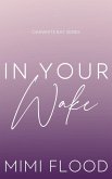 In Your Wake (Oakwhite Bay, #3) (eBook, ePUB) In Your Wake (Oakwhite Bay, #3) (eBook, ePUB)
