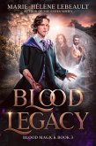 Blood Legacy (Blood Magick Series, #3) (eBook, ePUB) Blood Legacy (Blood Magick Series, #3) (eBook, ePUB)